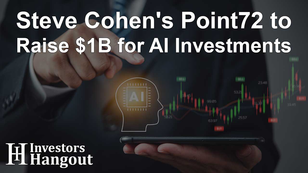 Steve Cohen's Point72 to Raise $1B for AI Investments