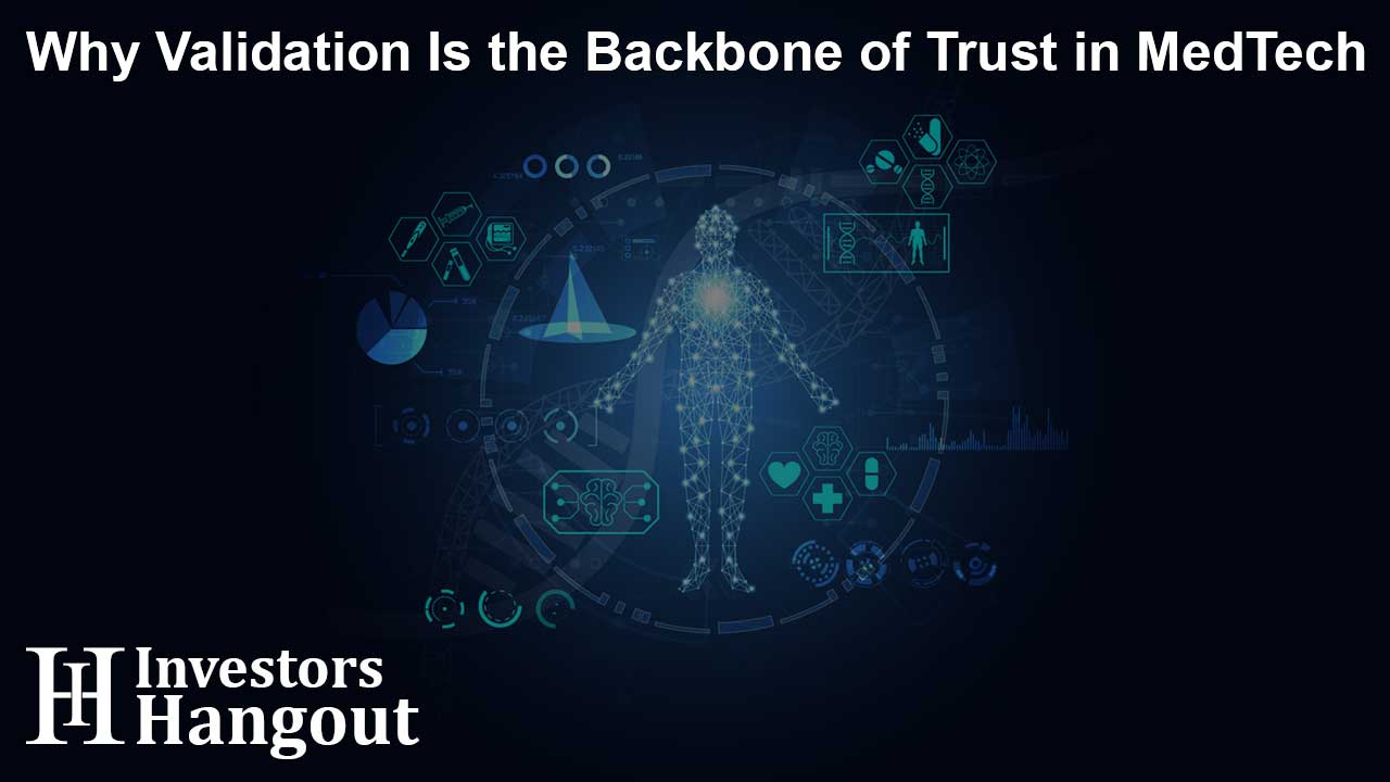 Why Validation Is the Backbone of Trust in MedTech - Article Image