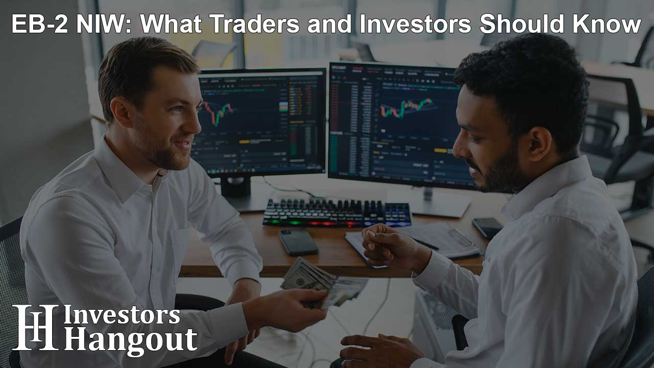 EB-2 NIW: What Traders and Investors Should Know - Article Image