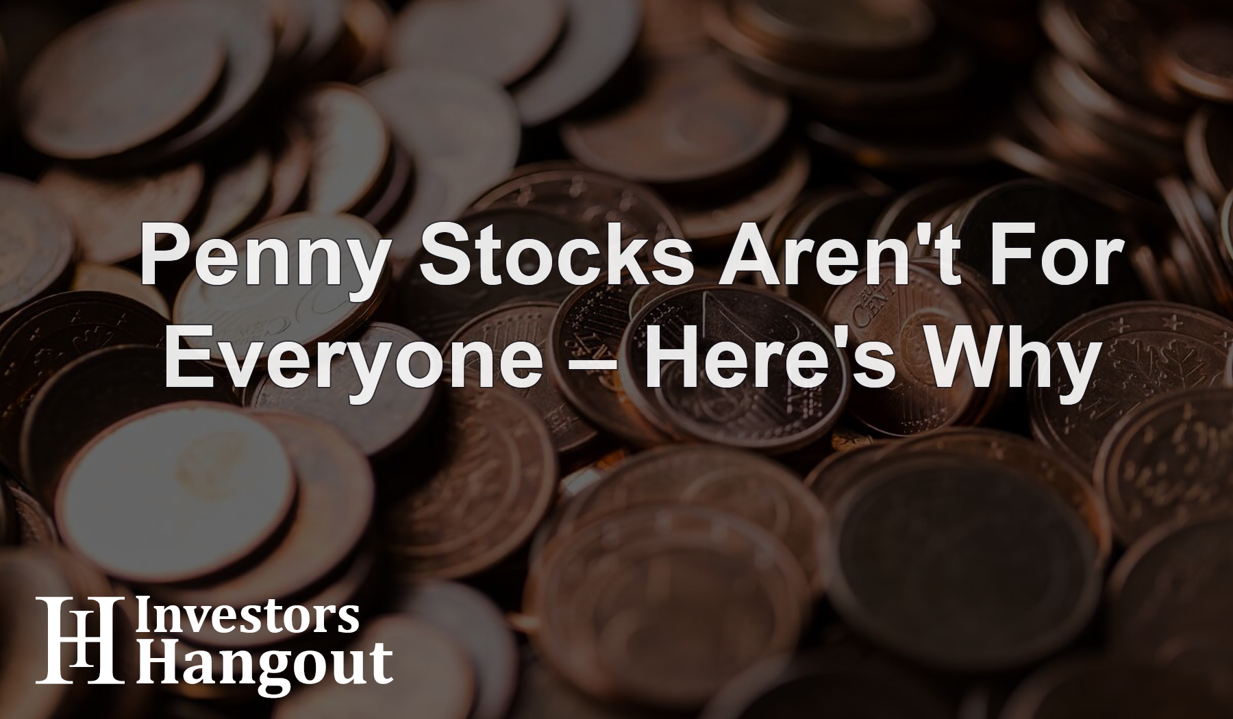 Penny Stocks Aren't For Everyone – Here's Why