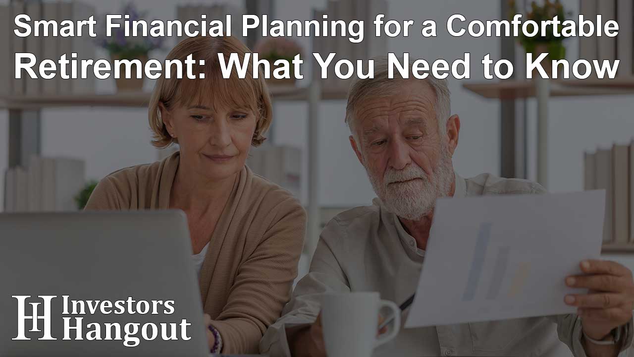 Smart Financial Planning for a Comfortable Retirement: What You Need to Know - Article Image