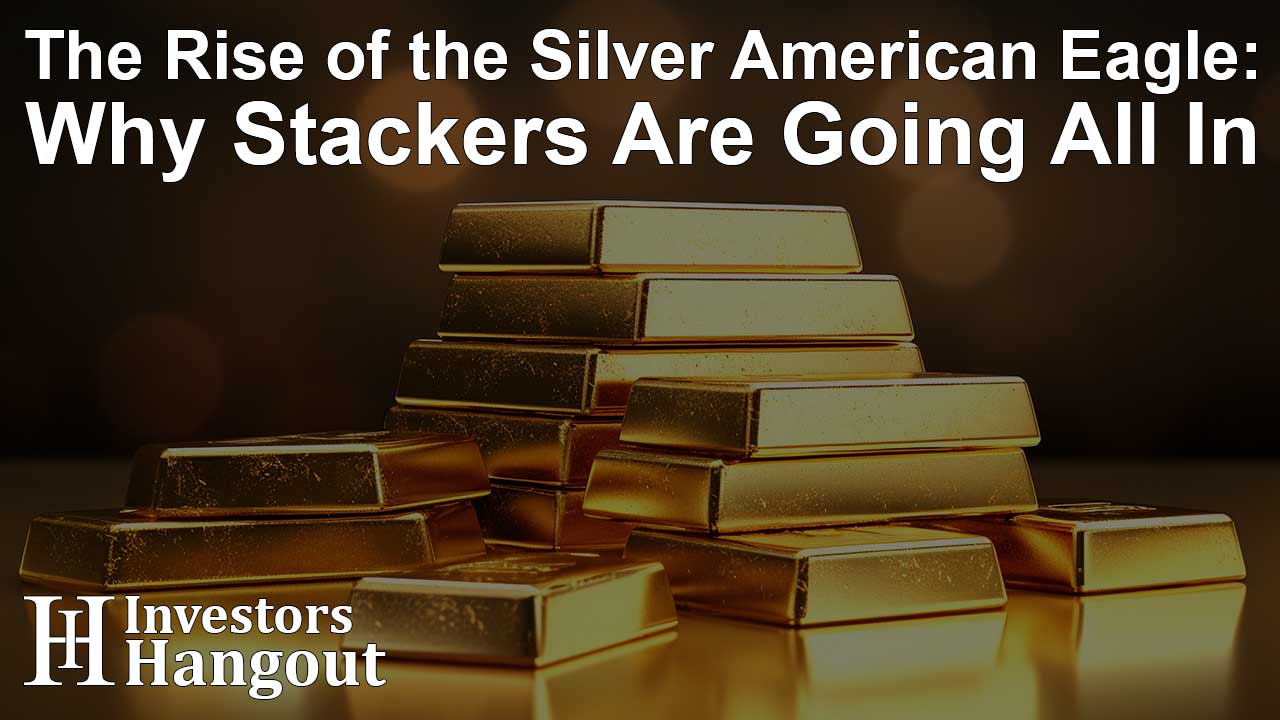 The Rise of the Silver American Eagle: Why Stackers Are Going All In - Article Image