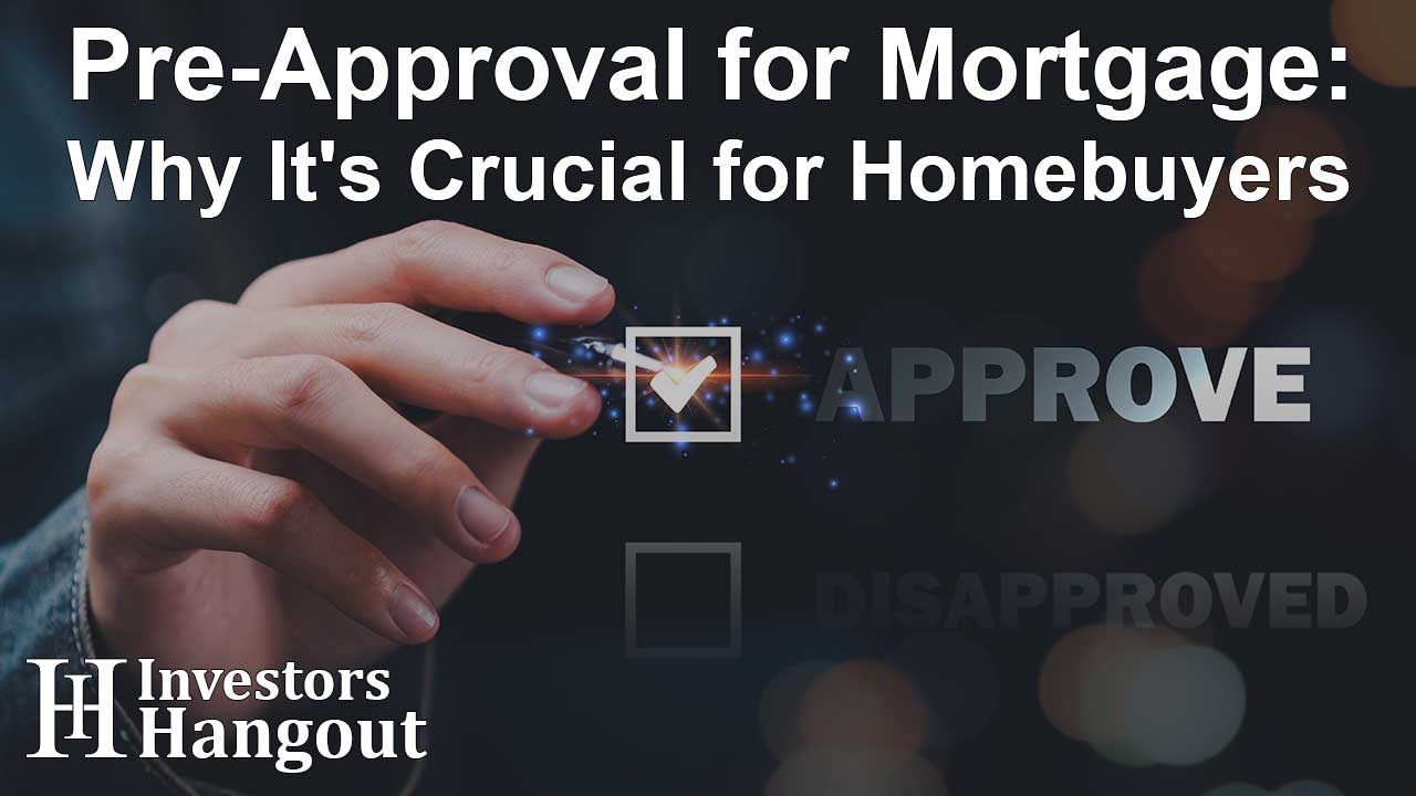 Pre-Approval for Mortgage: Why It's Crucial for Homebuyers