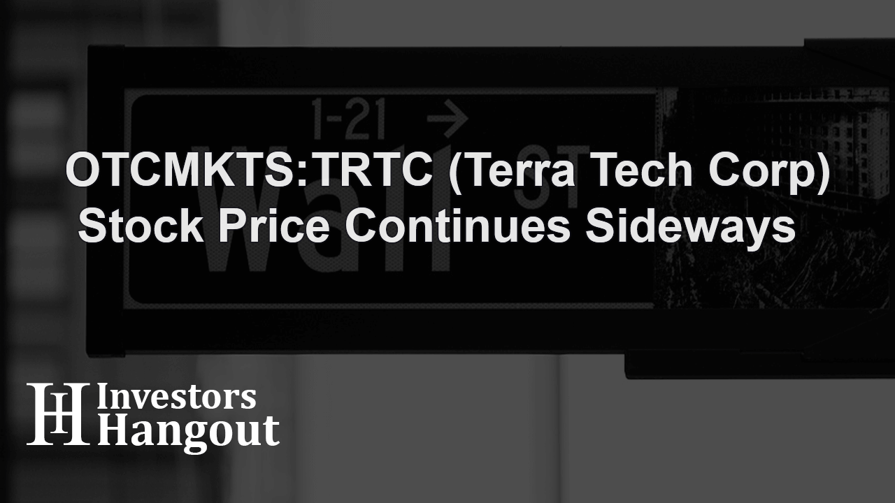 OTCMKTS:TRTC (Terra Tech Corp) Stock Price Continues Sideways