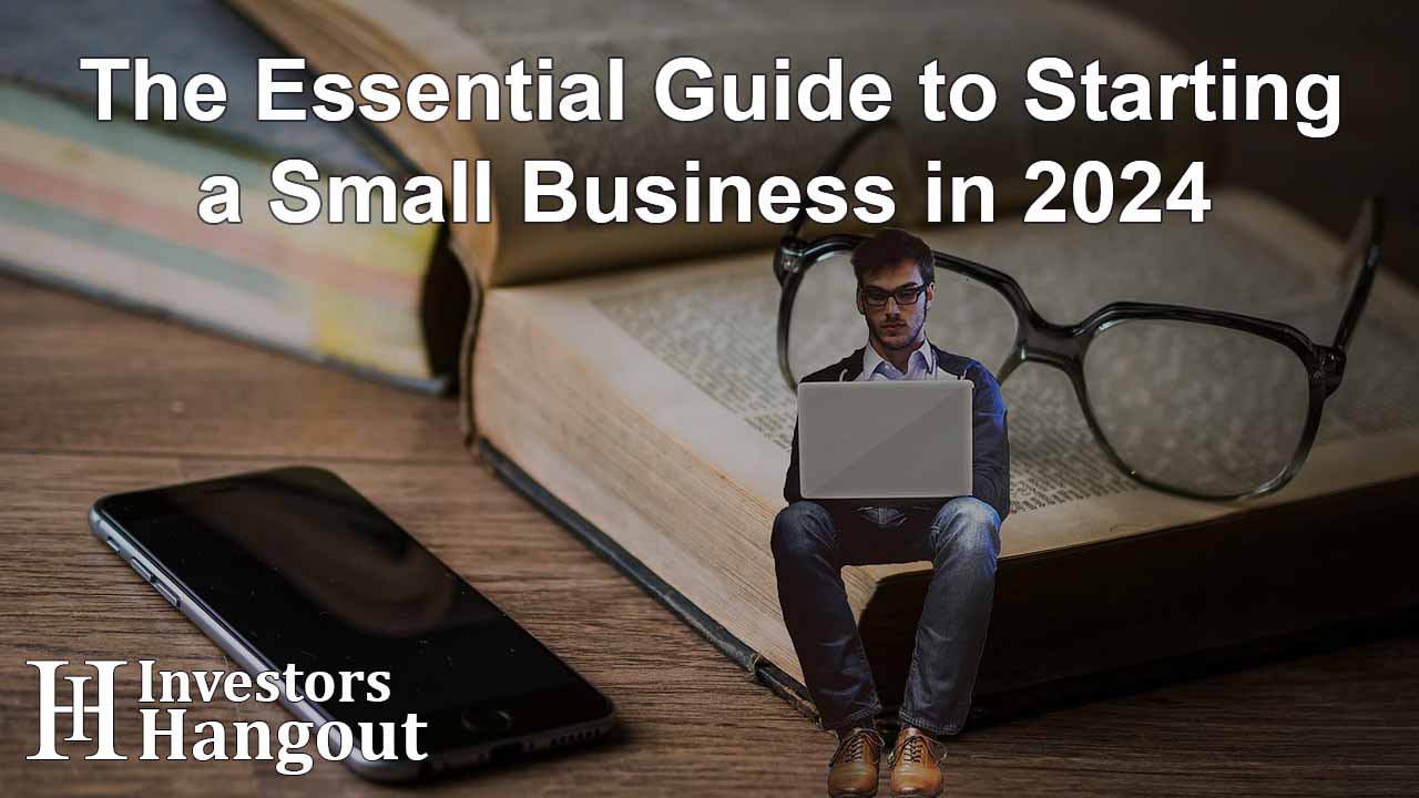 The Essential Guide to Starting a Small Business in 2024