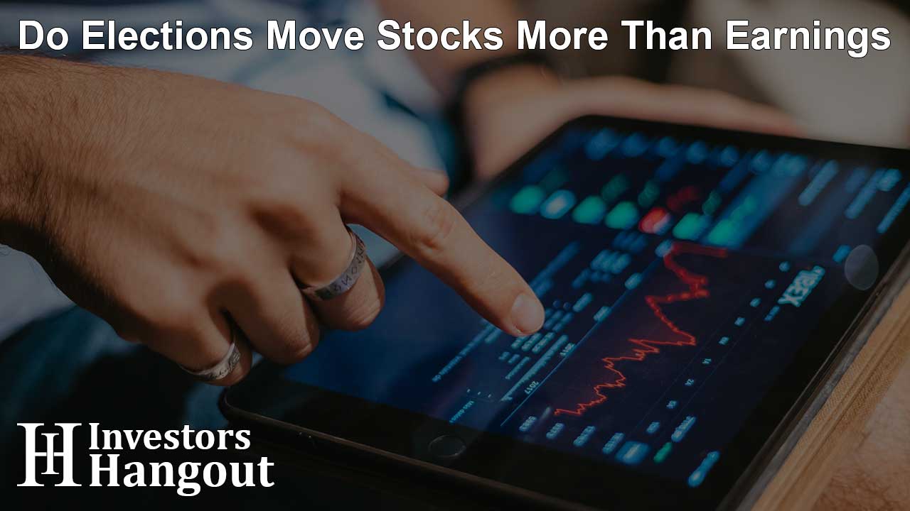 Do Elections Move Stocks More Than Earnings
