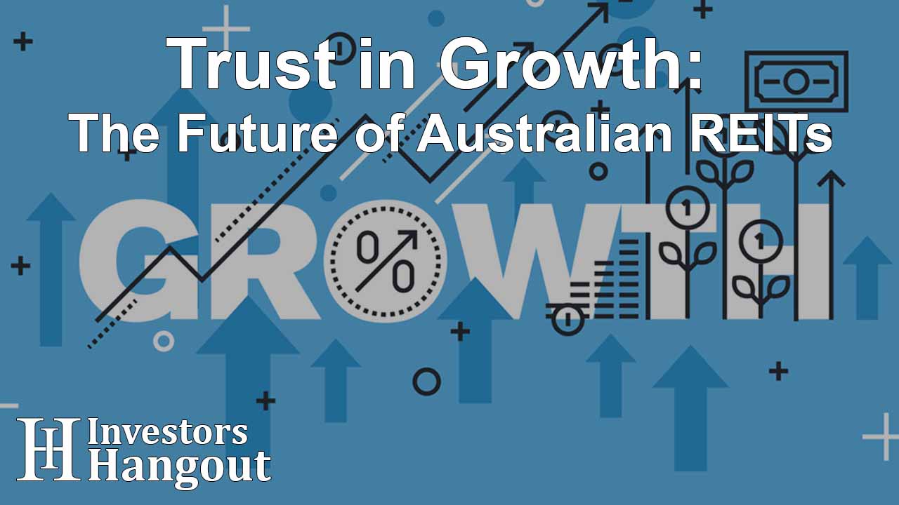 Trust in Growth: The Future of Australian REITs