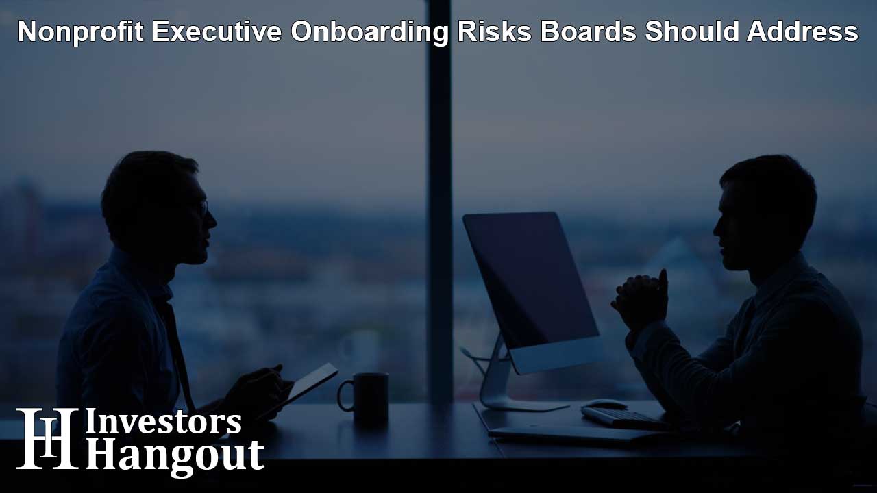 Nonprofit Executive Onboarding Risks Boards Should Address