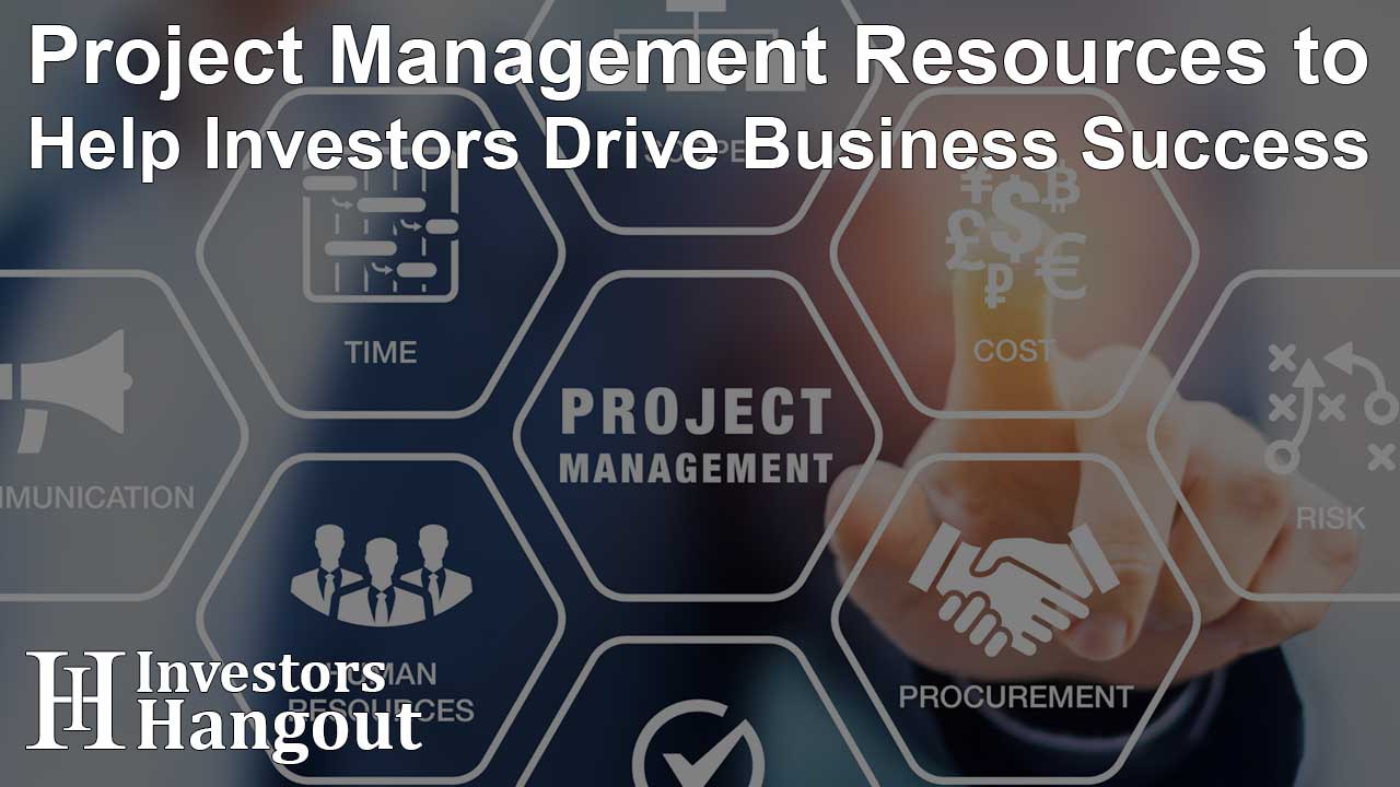 Project Management Resources to Help Investors Drive Business Success