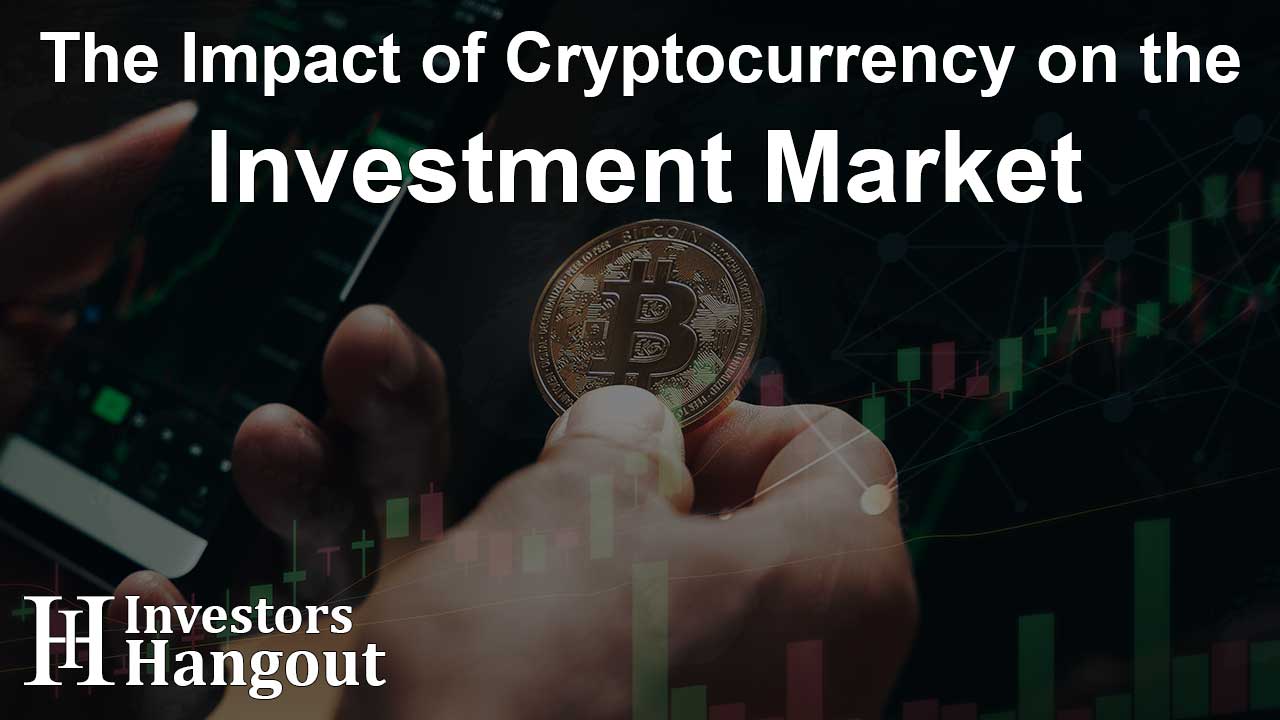 The Impact of Cryptocurrency on the Investment Market - Article Image