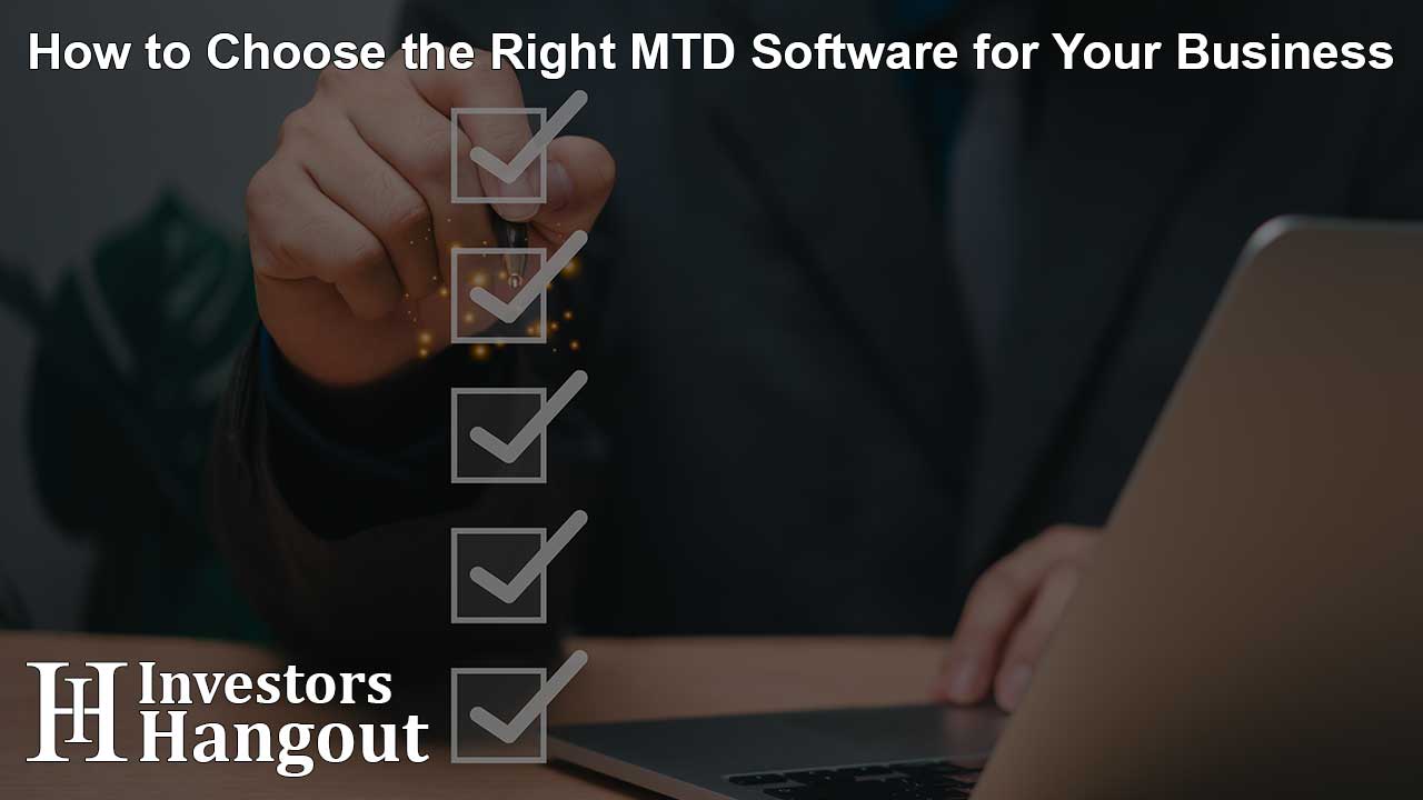 How to Choose the Right MTD Software for Your Business
