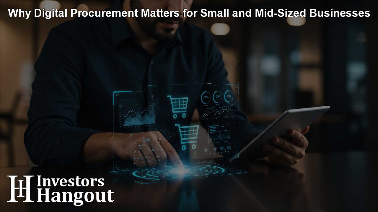 Why Digital Procurement Matters for Small and Mid-Sized Businesses