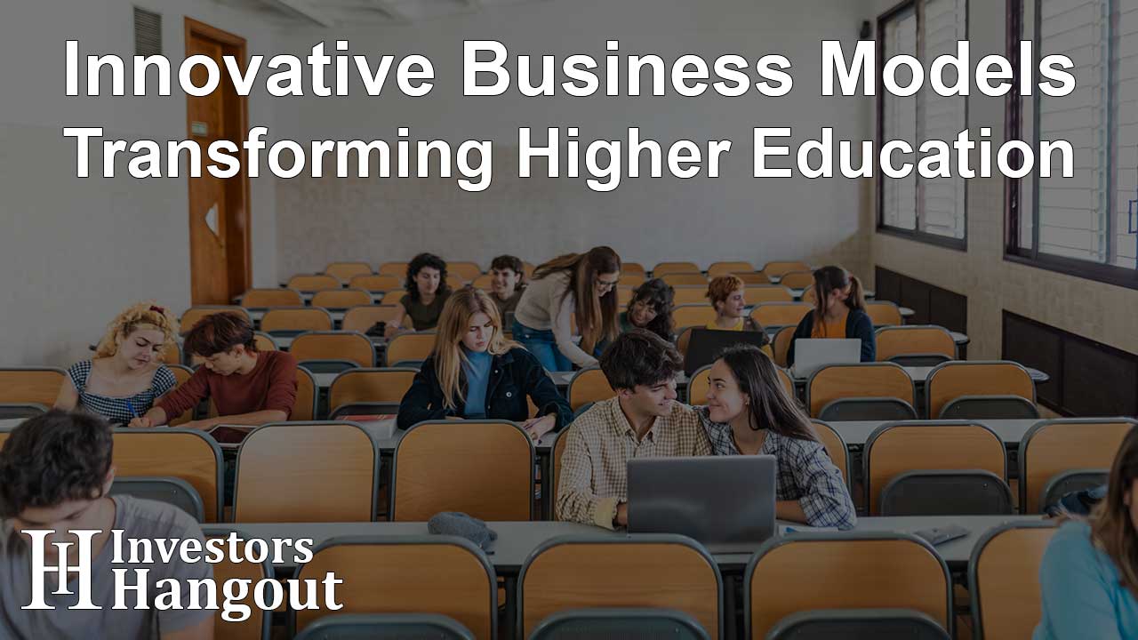Innovative Business Models Transforming Higher Education