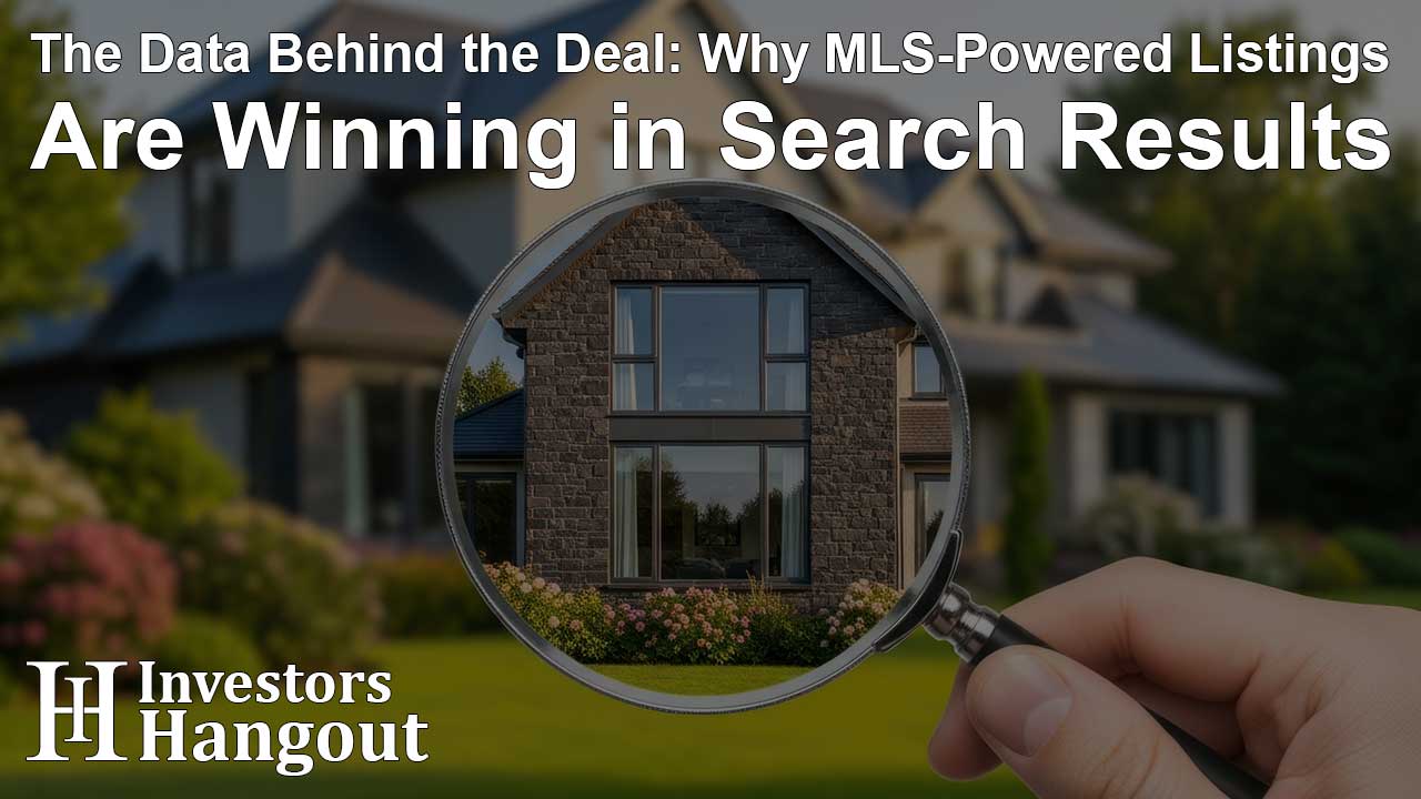 The Data Behind the Deal: Why MLS-Powered Listings Are Winning in Search Results