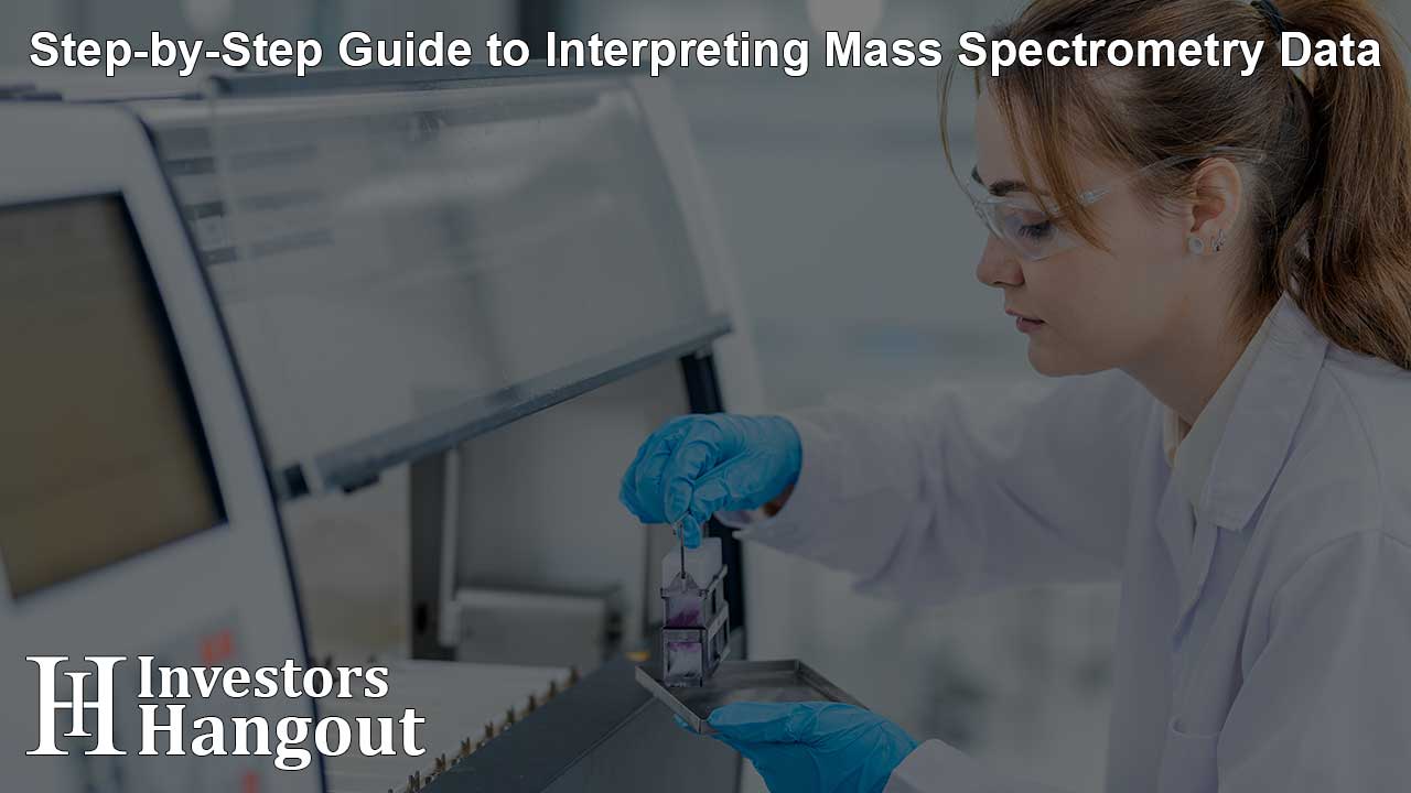 Step-by-Step Guide to Interpreting Mass Spectrometry Data