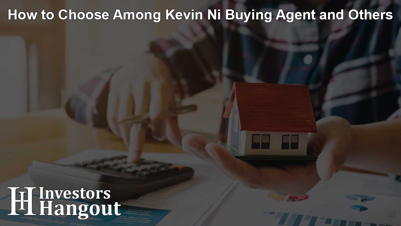 How to Choose Among Kevin Ni Buying Agent and Others