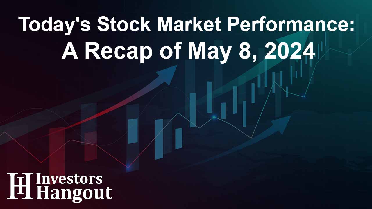 Today's Stock Market Performance: A Recap of May 8, 2024 - Article Image