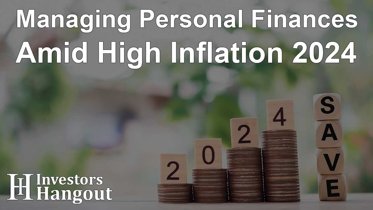 Managing Personal Finances Amid High Inflation 2024