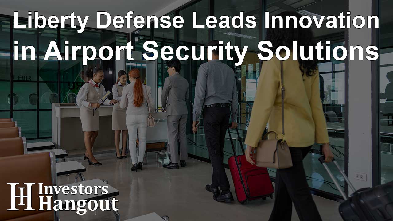 Liberty Defense Leads Innovation in Airport Security Solutions - Article Image