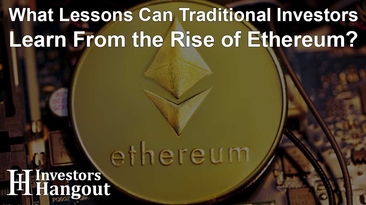 What Lessons Can Traditional Investors Learn From the Rise of Ethereum?