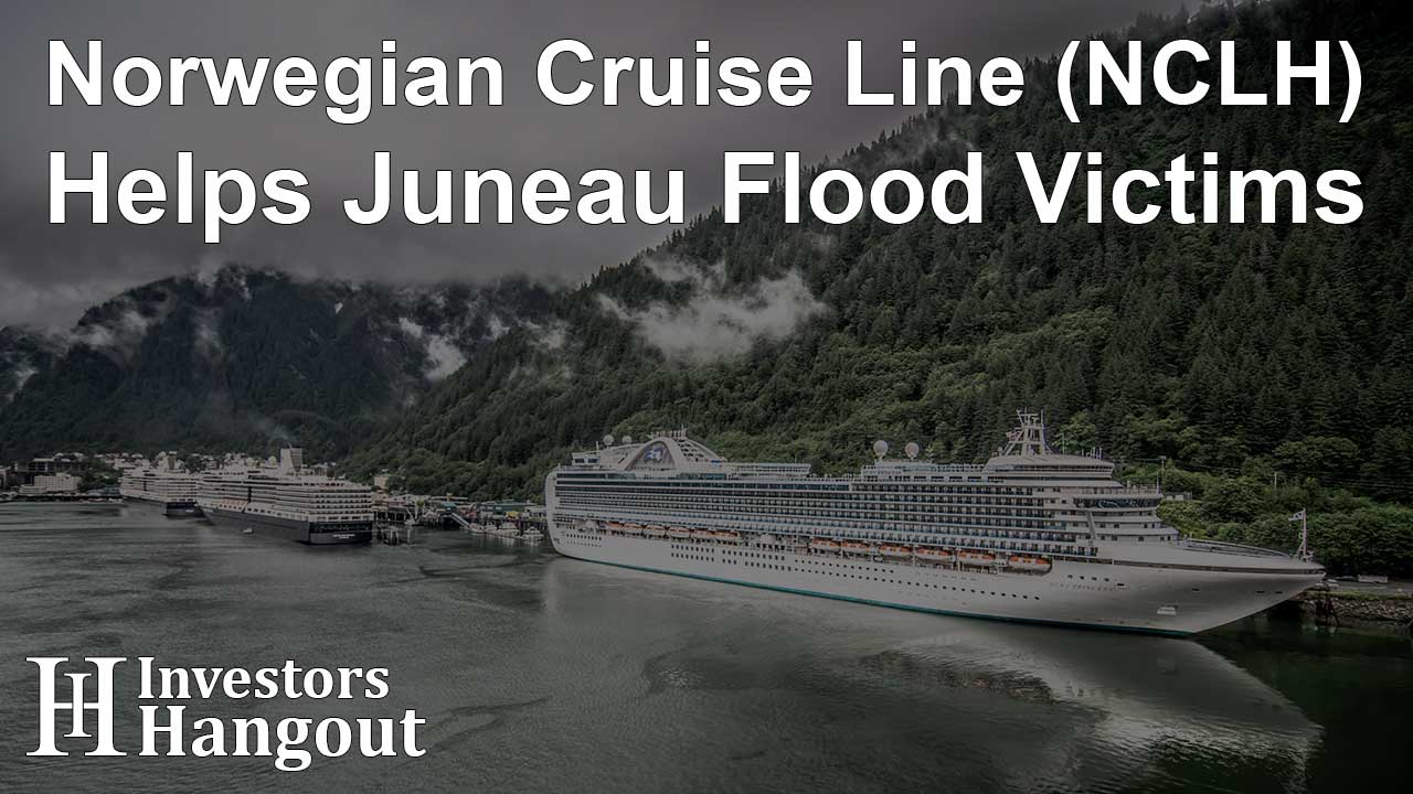 Norwegian Cruise Line (NCLH) Helps Juneau Flood Victims - Article Image