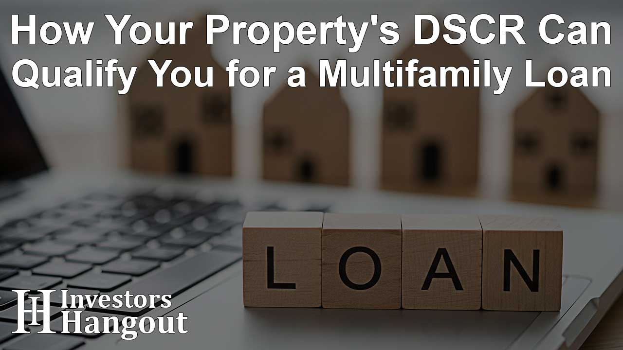 How Your Property's DSCR Can Qualify You for a Multifamily Loan