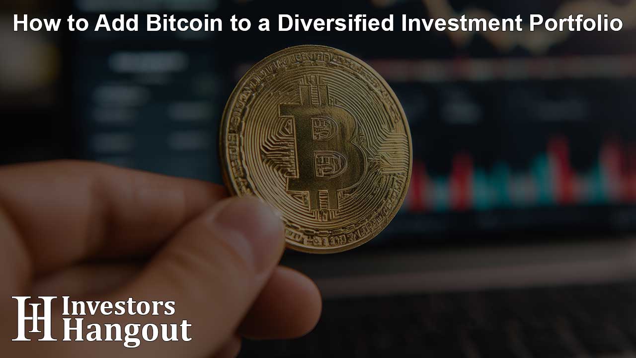 How to Add Bitcoin to a Diversified Investment Portfolio