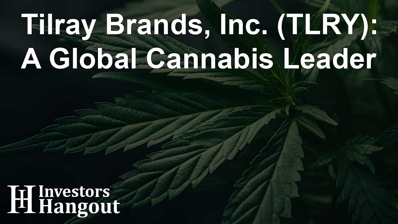 Tilray Brands, Inc. (TLRY): A Global Cannabis Leader - Article Image