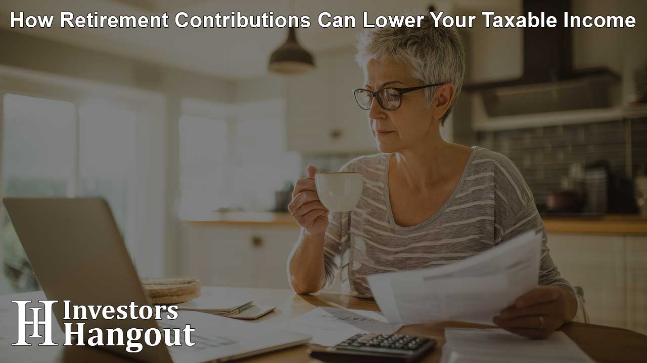 How Retirement Contributions Can Lower Your Taxable Income