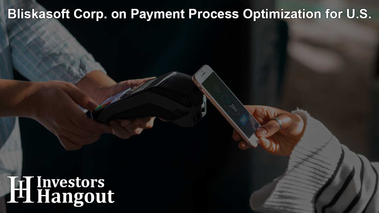 Bliskasoft Corp. on Payment Process Optimization for U.S.