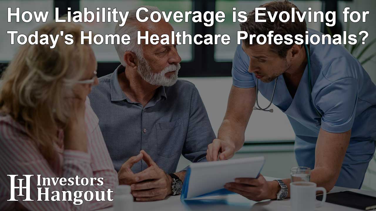 How Liability Coverage is Evolving for Today's Home Healthcare Professionals? - Article Image