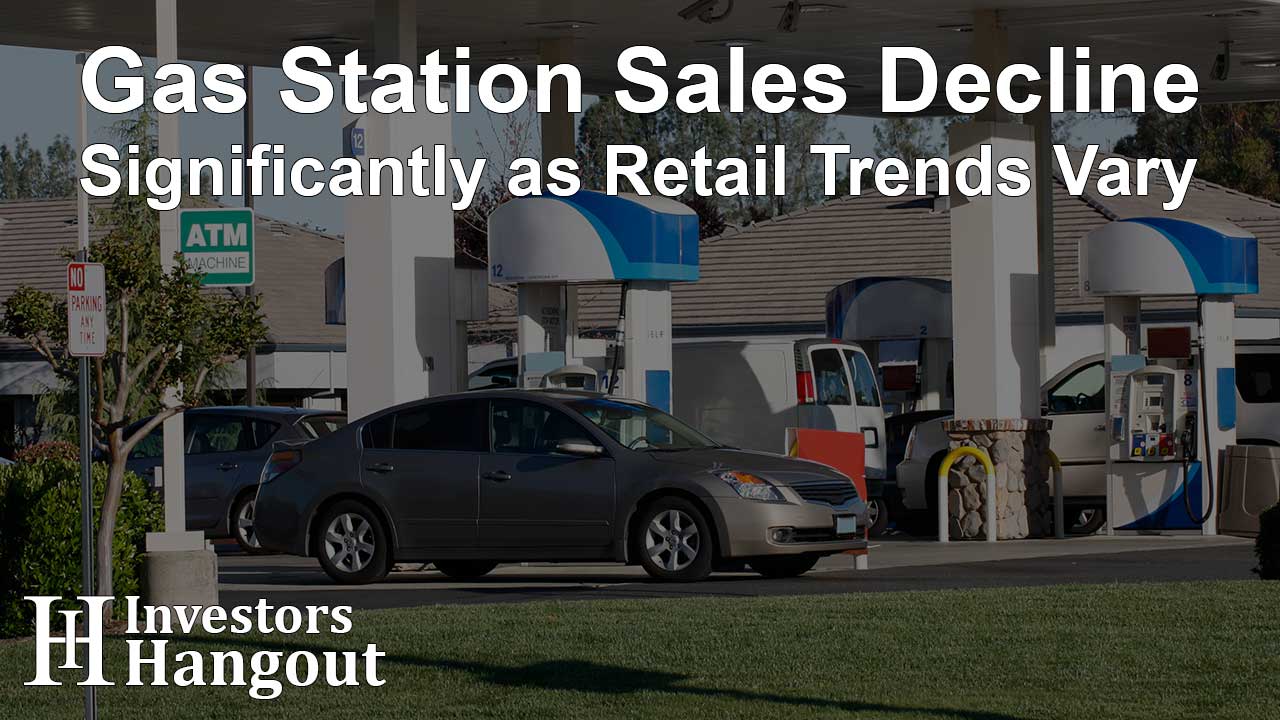 Gas Station Sales Decline Significantly as Retail Trends Vary