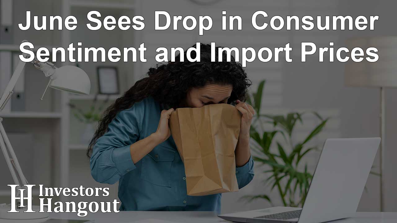 June Sees Drop in Consumer Sentiment and Import Prices - Article Image