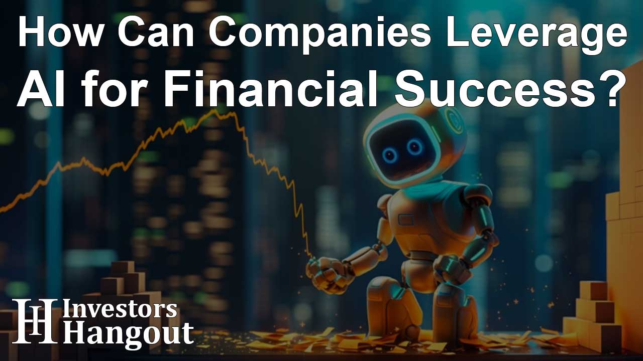 How Can Companies Leverage AI for Financial Success?