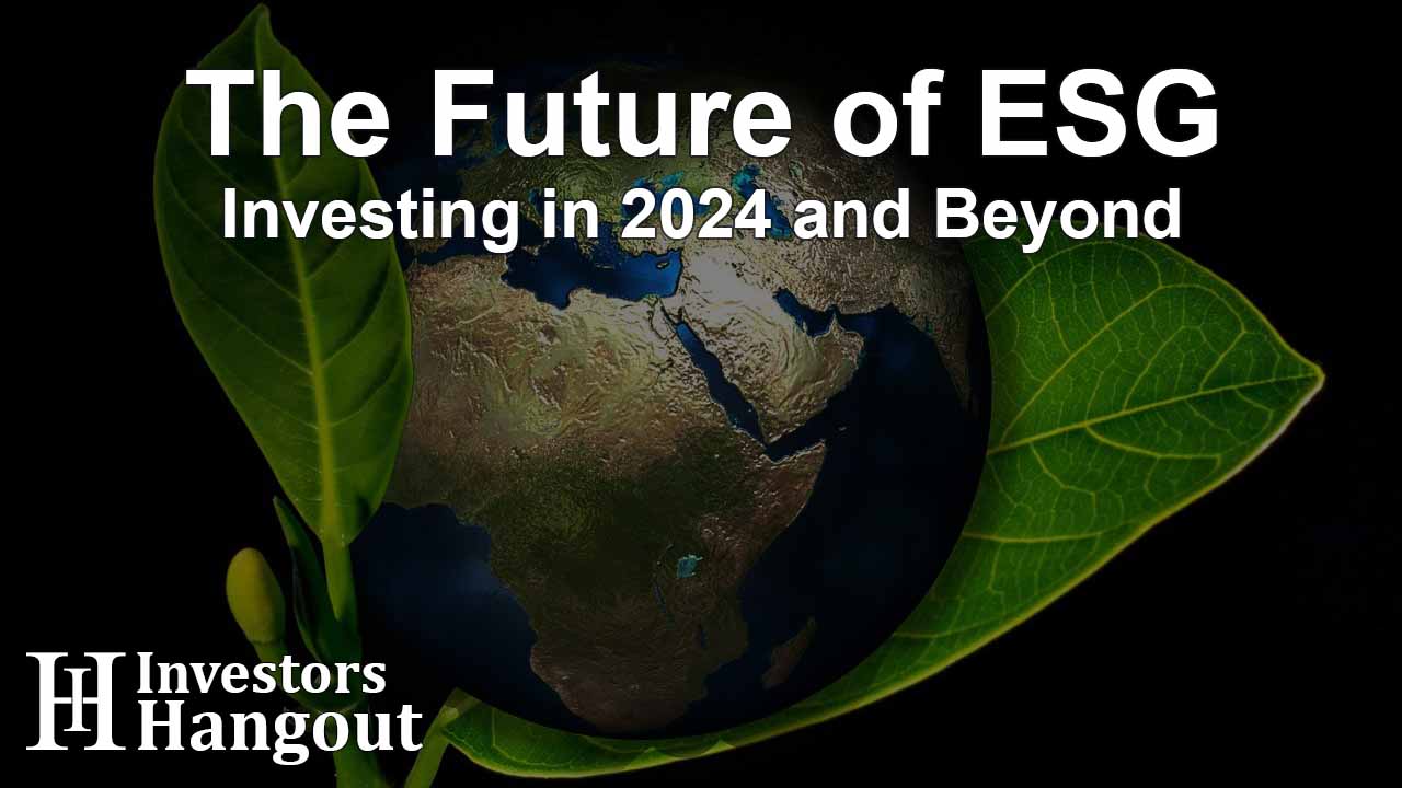The Future of ESG Investing in 2024 and Beyond - Article Image