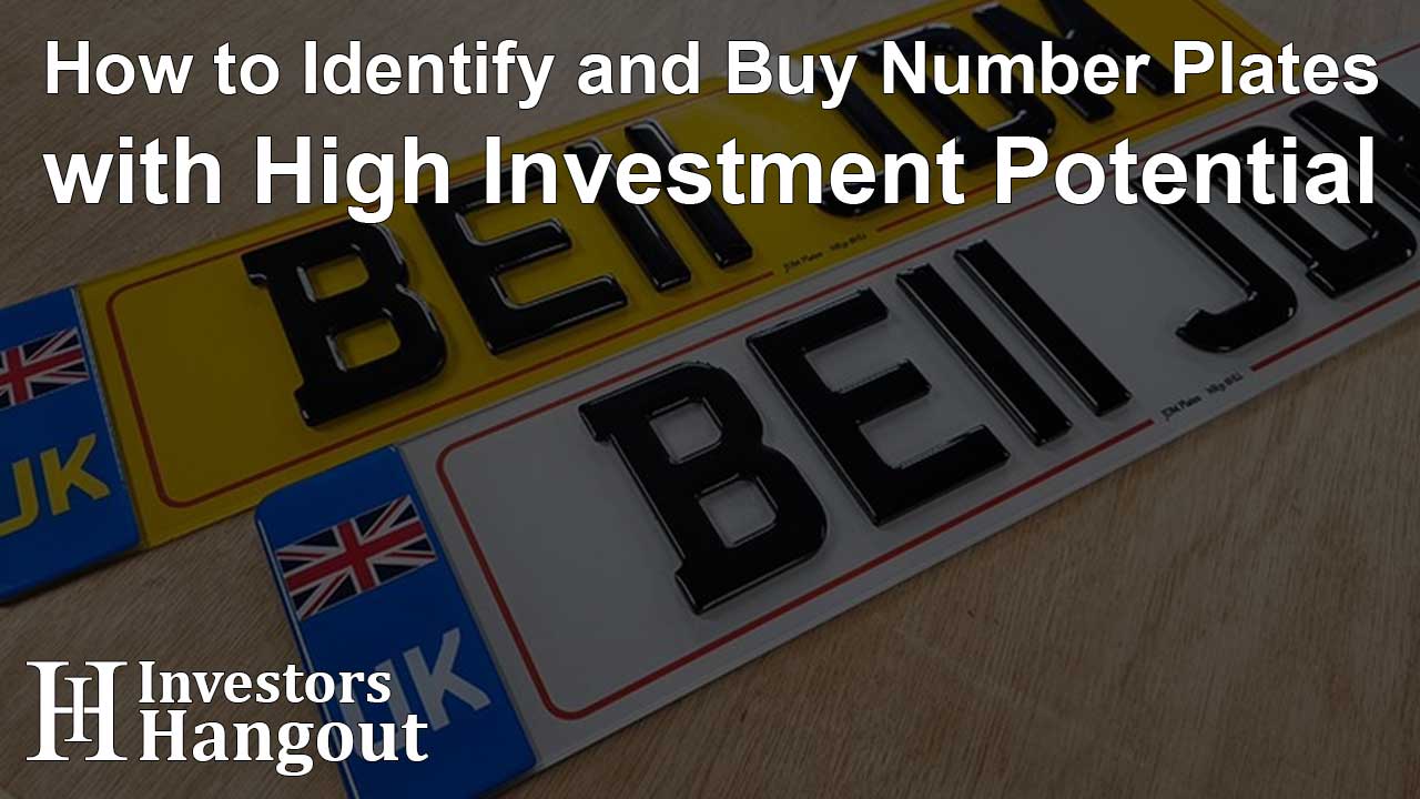 How to Identify and Buy Number Plates with High Investment Potential - Article Image