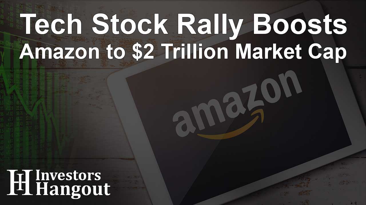 Tech Stock Rally Boosts Amazon to $2 Trillion Market Cap