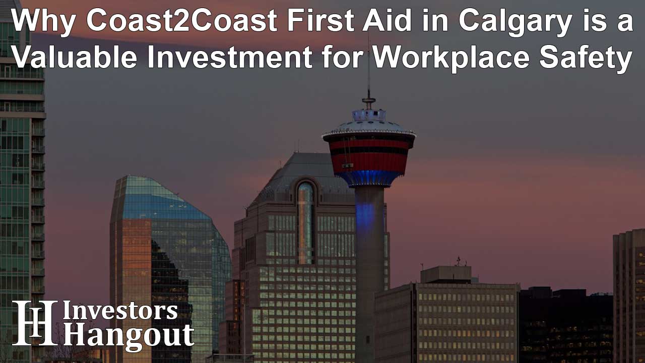 Why Coast2Coast First Aid in Calgary is a Valuable Investment for Workplace Safety - Article Image