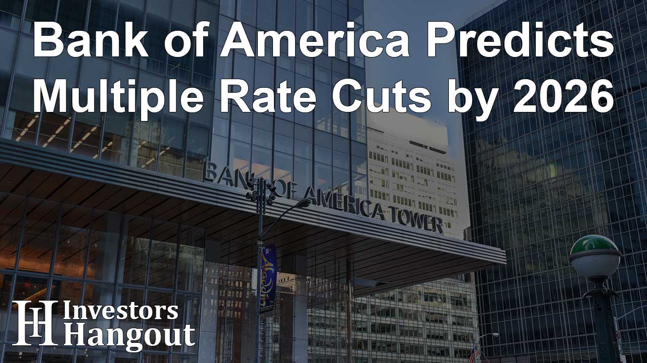 Bank of America Predicts Multiple Rate Cuts by 2026 - Article Image