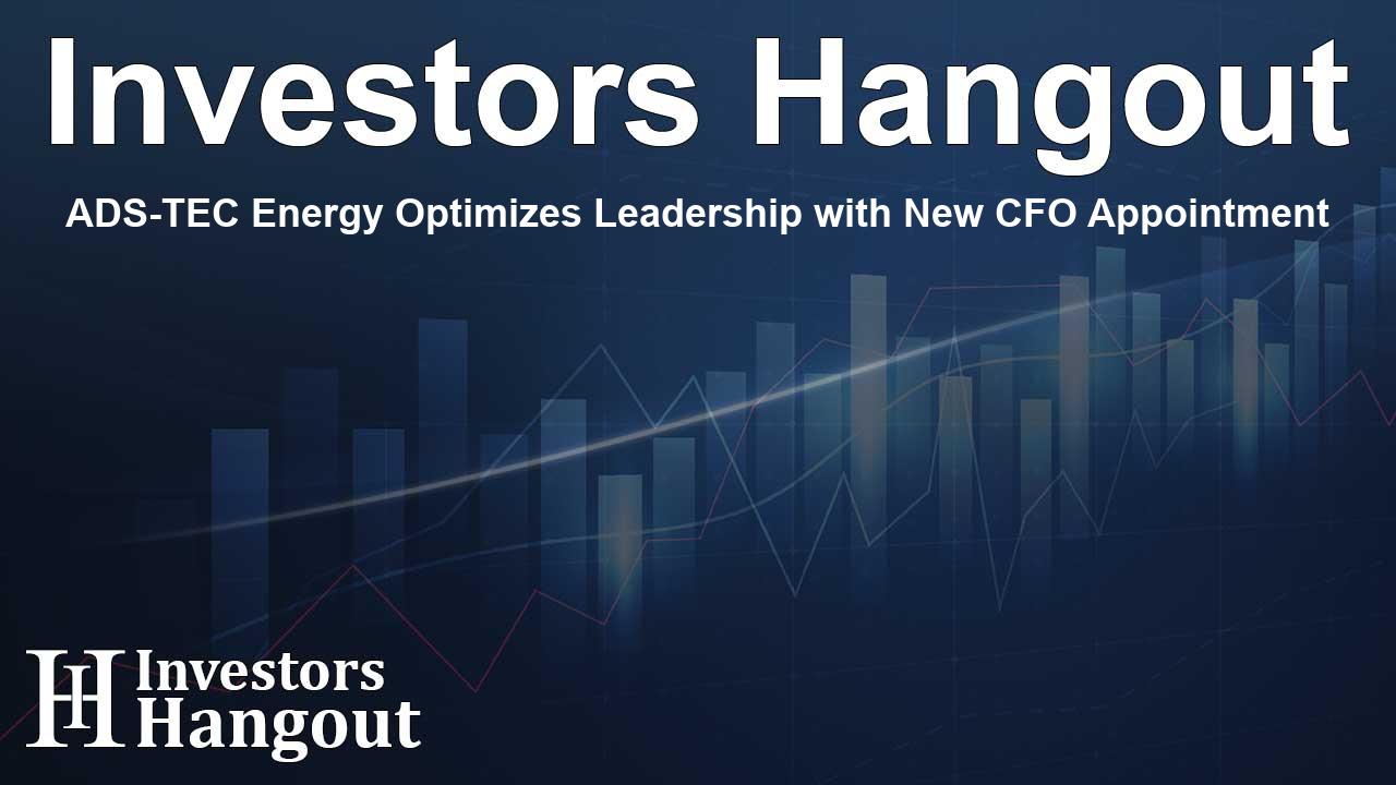 ADS-TEC Energy Optimizes Leadership with New CFO Appointment