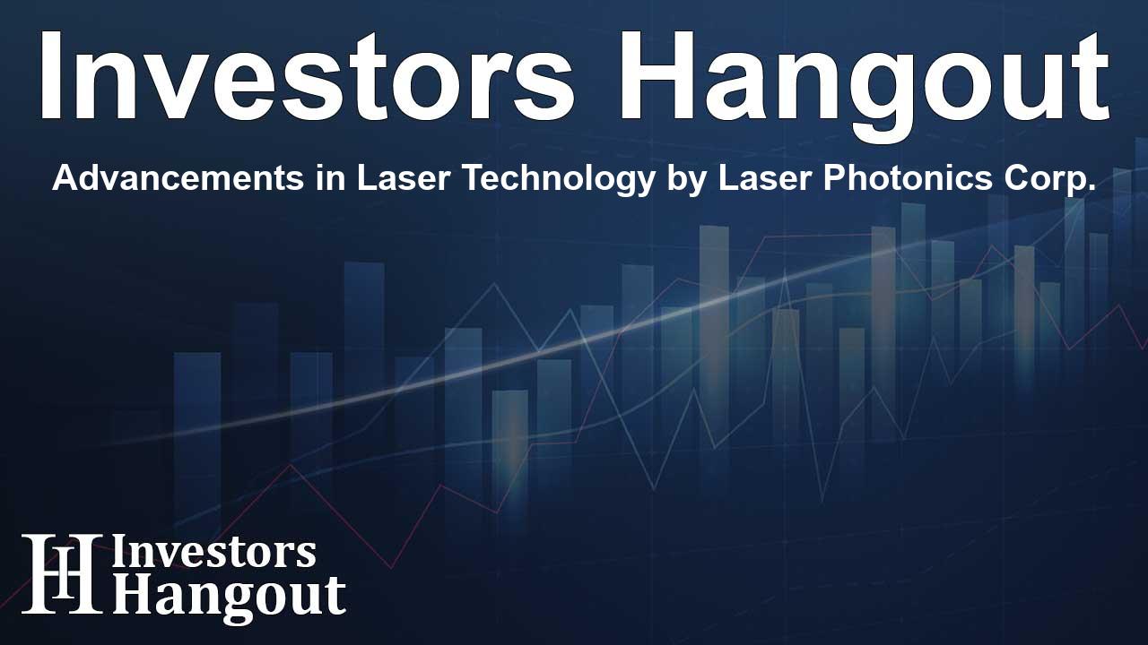 Advancements in Laser Technology by Laser Photonics Corp.