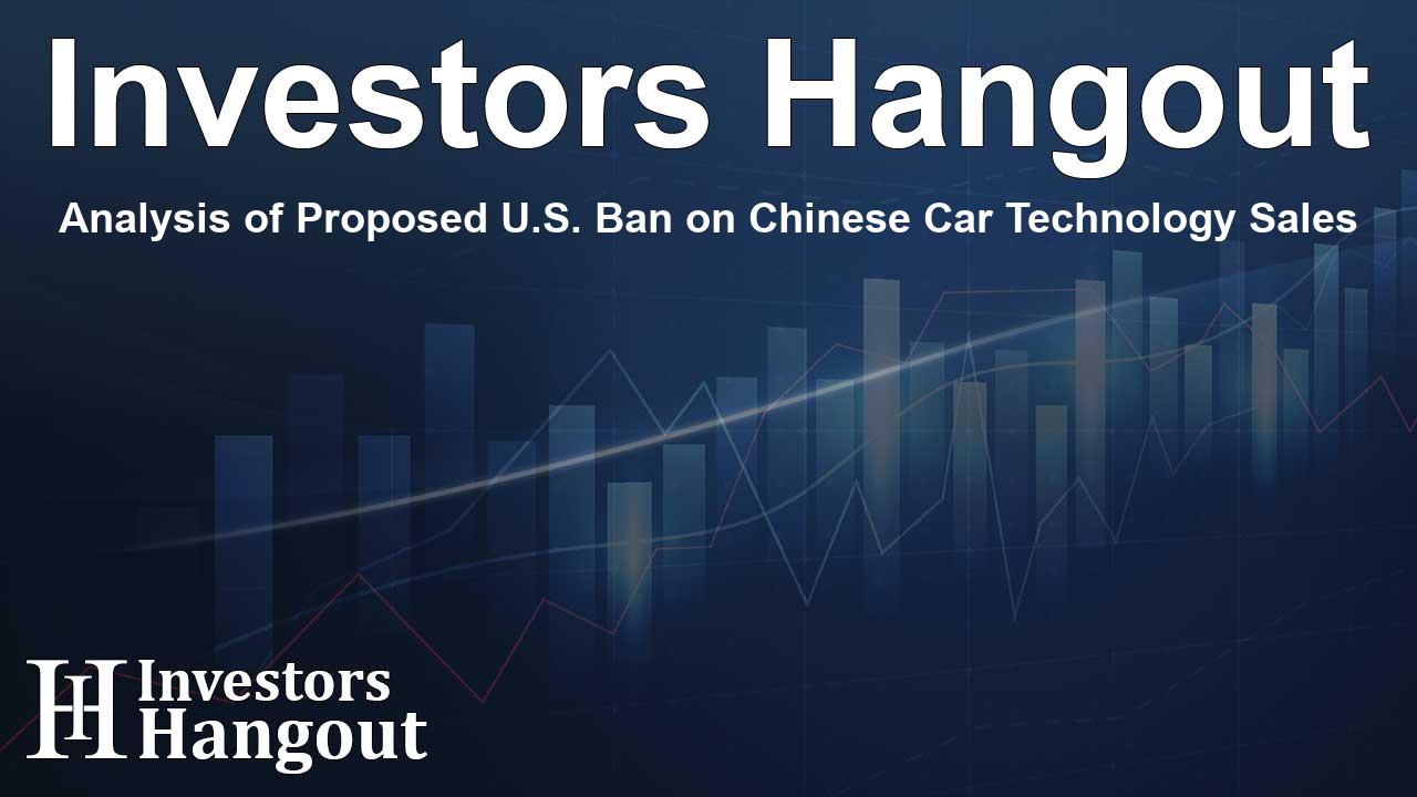 Analysis of Proposed U.S. Ban on Chinese Car Technology Sales