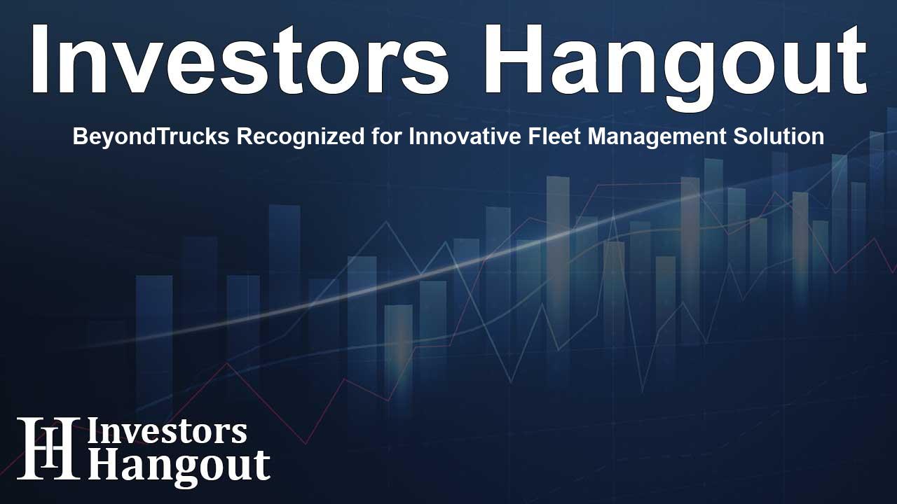 BeyondTrucks Recognized for Innovative Fleet Management Solution