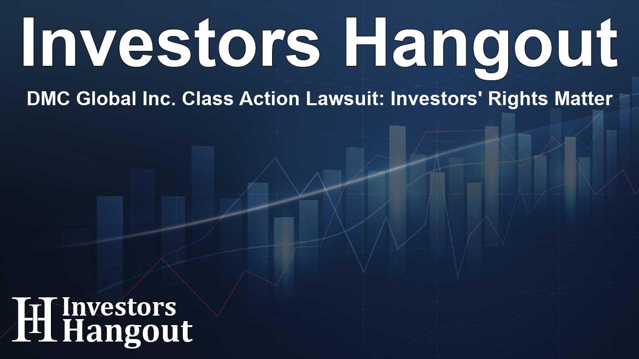 DMC Global Inc. Class Action Lawsuit: Investors' Rights Matter