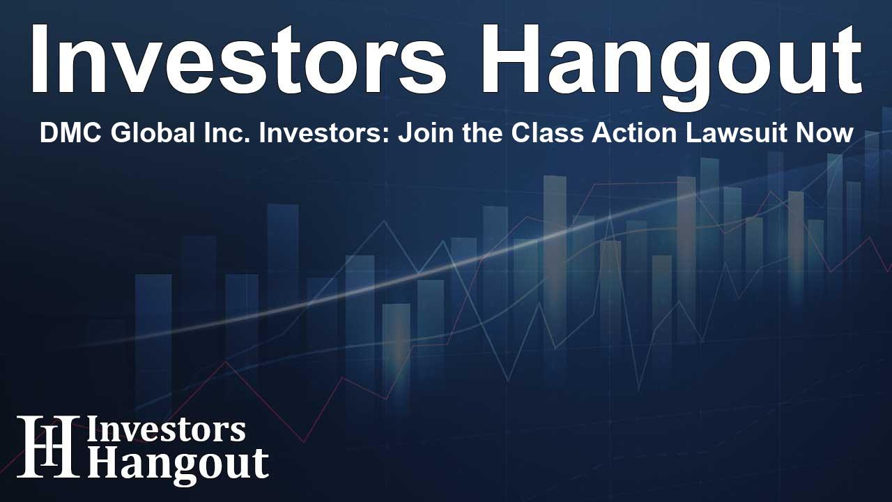 DMC Global Inc. Investors: Join the Class Action Lawsuit Now