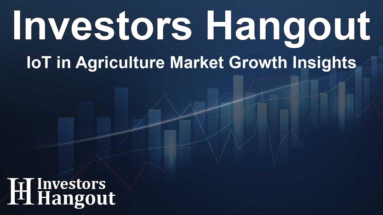 IoT in Agriculture Market Growth Insights