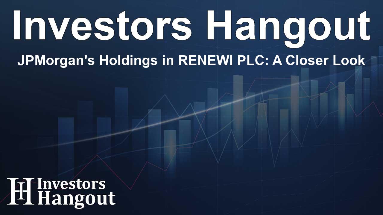 JPMorgan's Holdings in RENEWI PLC: A Closer Look