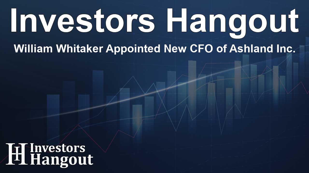 William Whitaker Appointed New CFO of Ashland Inc. - Article Image