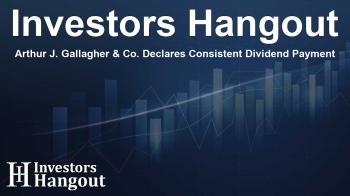 Arthur J. Gallagher & Co. Declares Consistent Dividend Payment