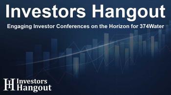 Engaging Investor Conferences on the Horizon for 374Water
